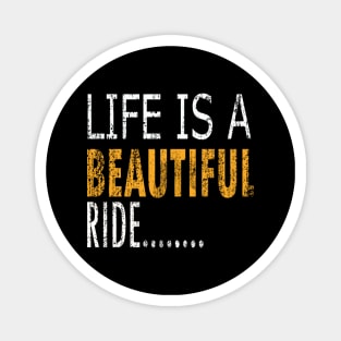 Life Is A Beautiful Ride Magnet